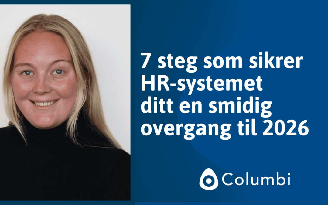 7 steg som sikrer HR-systemet ditt en smidig overgang til 2026